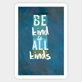 Be Kind To All Kinds Quote on Blue Sticker